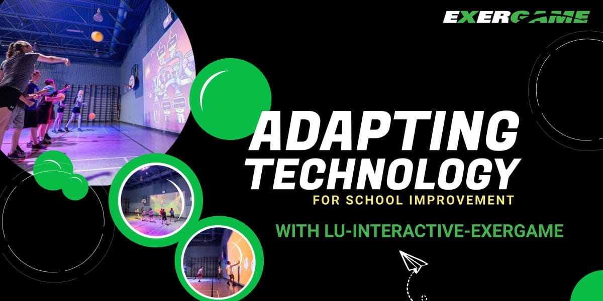 Adapting technology for school improvement with Lu interactive – Exergame