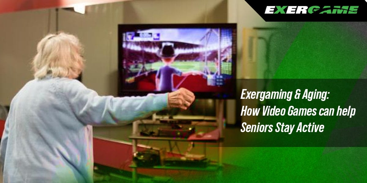 Exergaming and Aging: How Video Games Can Help Seniors Stay Active