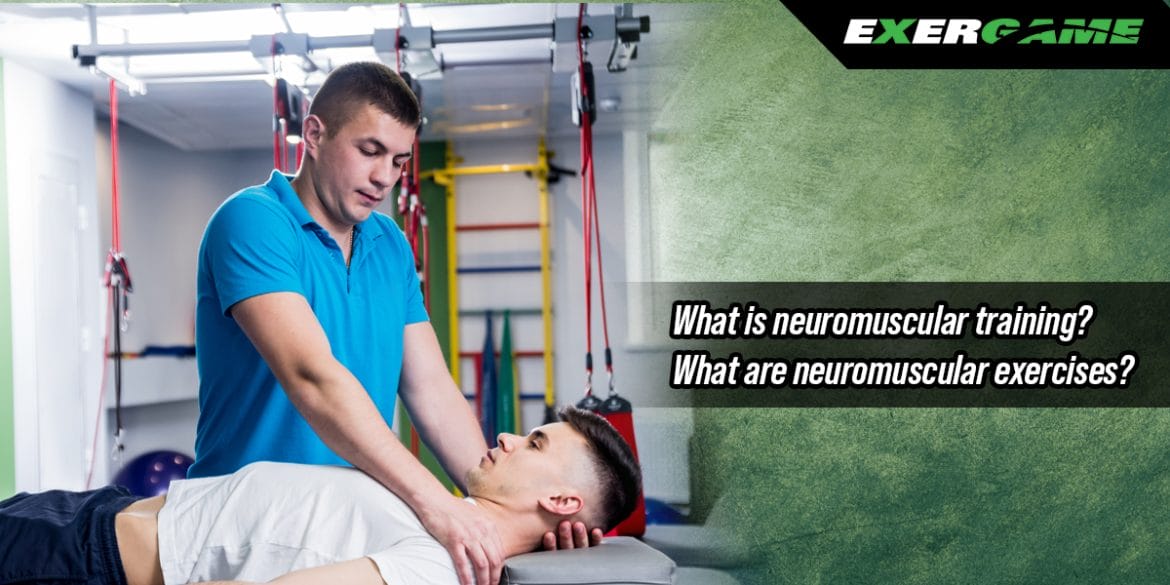 What is neuromuscular training? What are neuromuscular exercises?