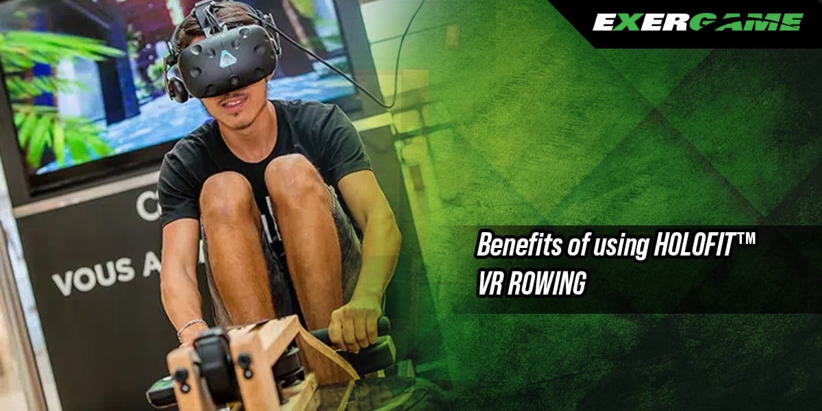 Benefits of using HOLOFIT™ VR ROWING