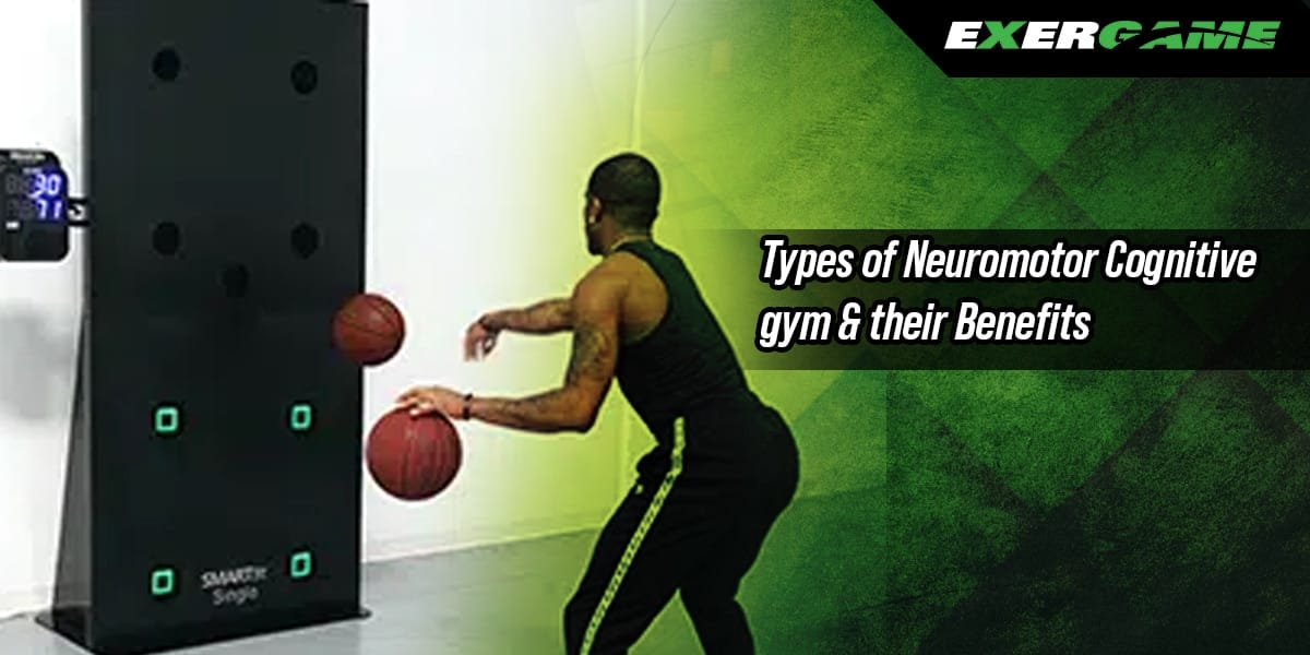 Types of Neuromotor Cognitive gym & their Benefits