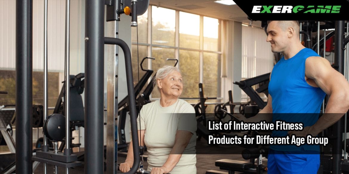 List of Interactive Fitness Products for Different Age Group