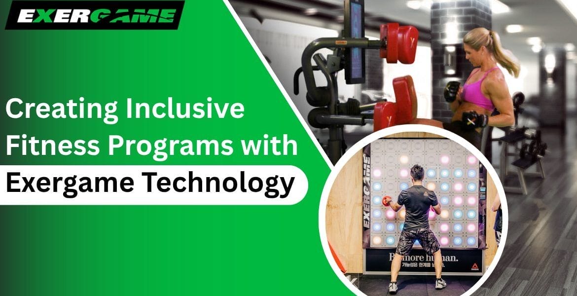 Creating Inclusive Fitness Programs with Exergame Technology