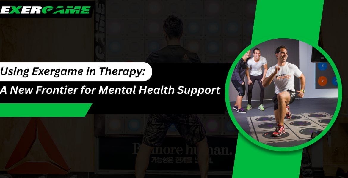 Using Exergame in Therapy: A New Frontier for Mental Health Support