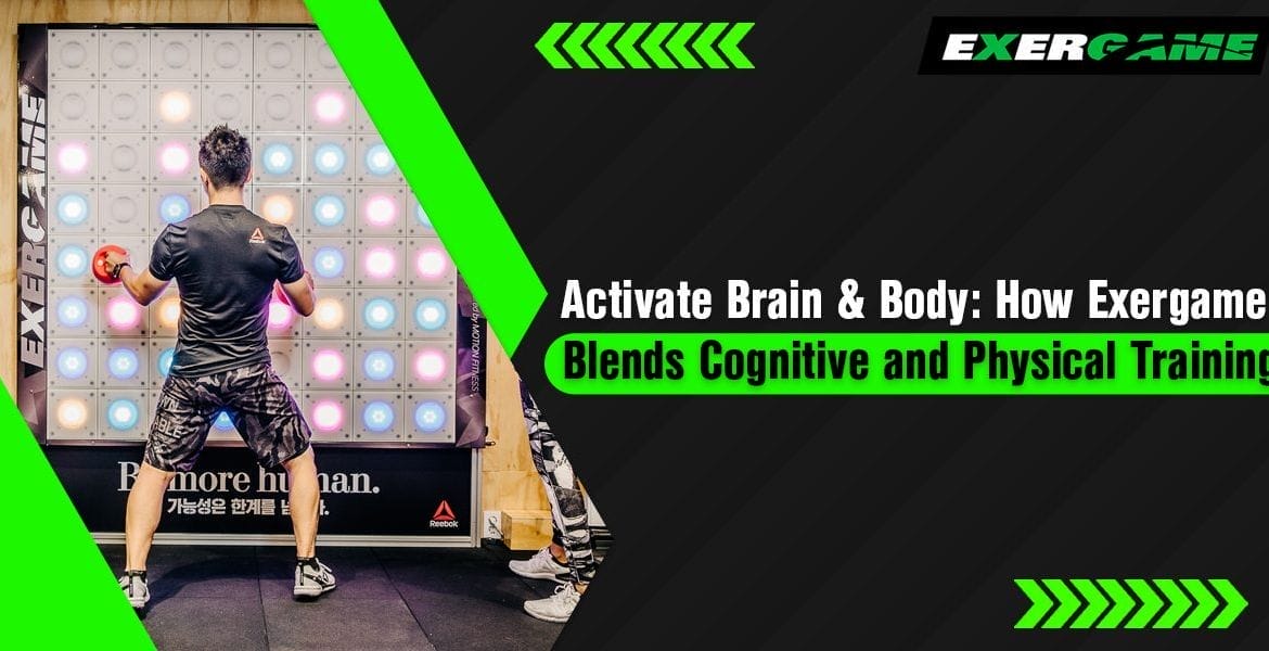 Activate Brain & Body: How Exergame Blends Cognitive and Physical Training