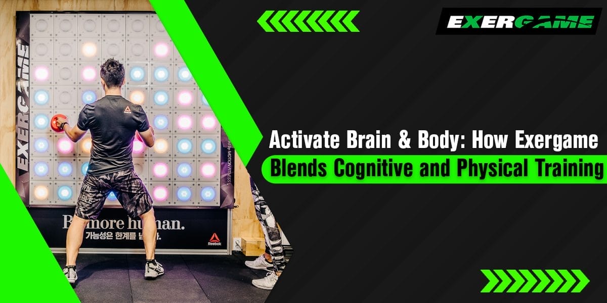 Activate Brain & Body: How Exergame Blends Cognitive and Physical Training