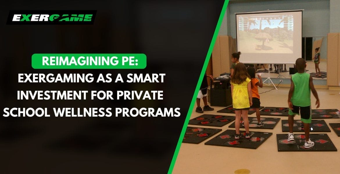 Reimagining PE: Exergaming as a Smart Investment for Private School Wellness Programs