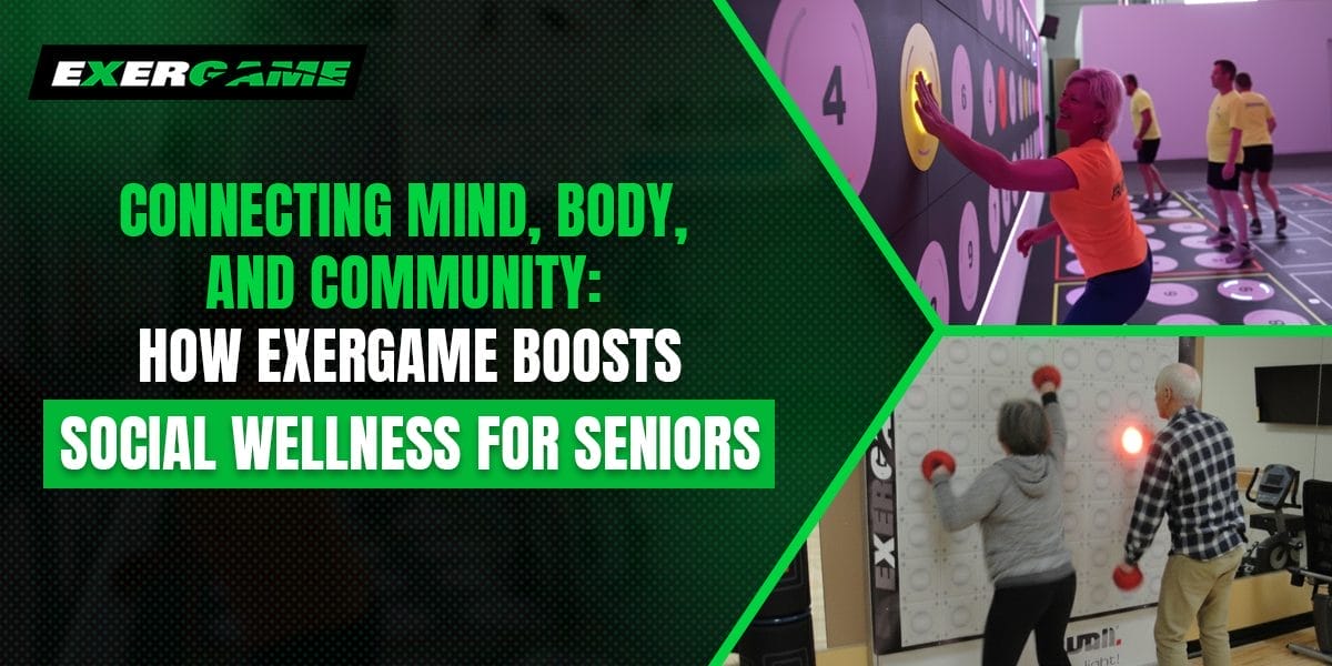 Connecting Mind, Body, and Community: How Exergame Boosts Social Wellness for Seniors
