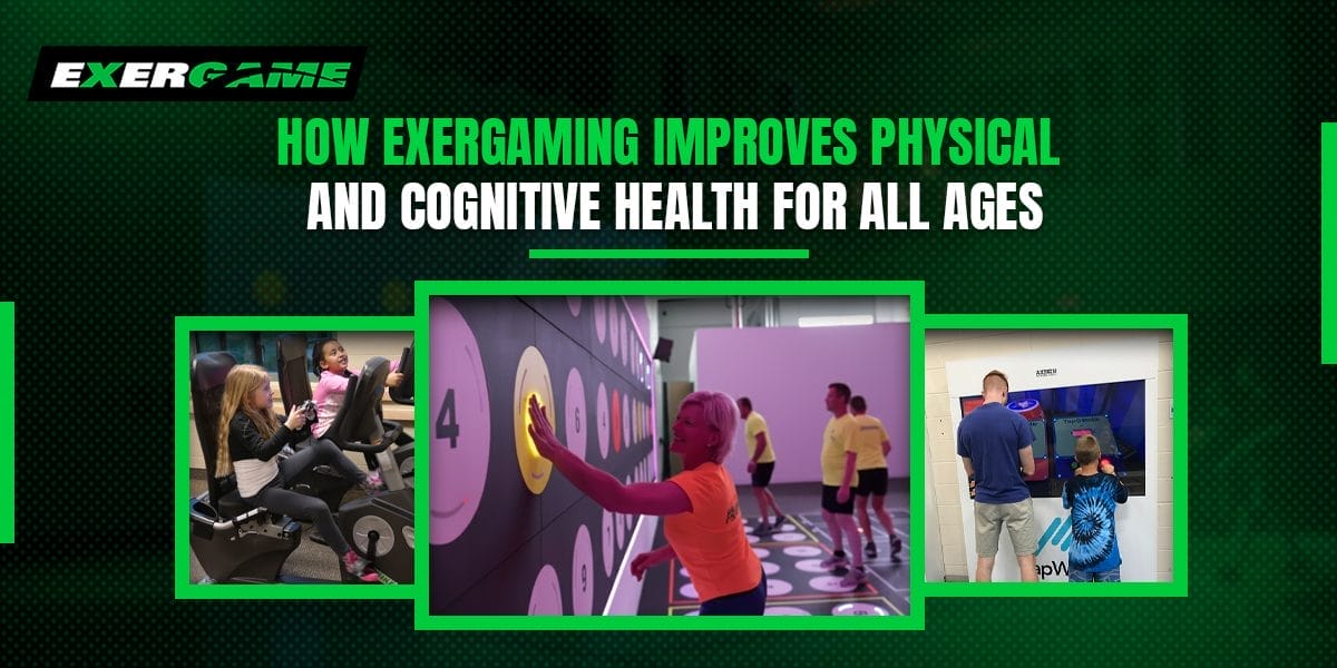 How Exergaming Improves Physical and Cognitive Health for All Ages